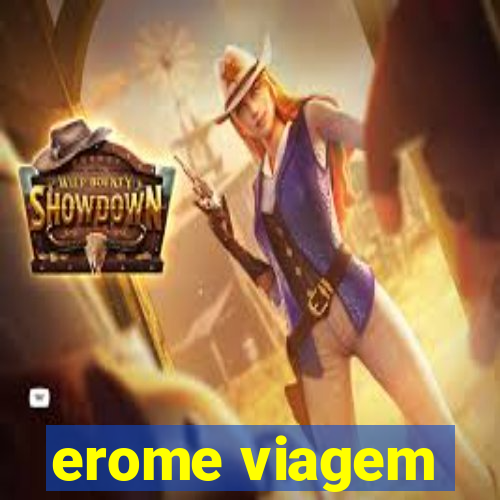 erome viagem